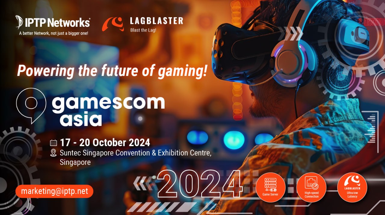 Blast the Lag with IPTP Networks at Gamescom Asia 2024!